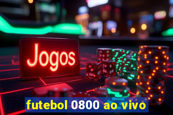 futebol 0800 ao vivo